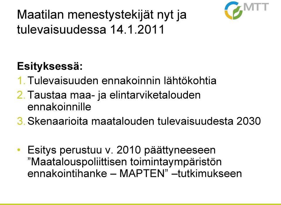 Taustaa maa- ja elintarviketalouden ennakoinnille 3.