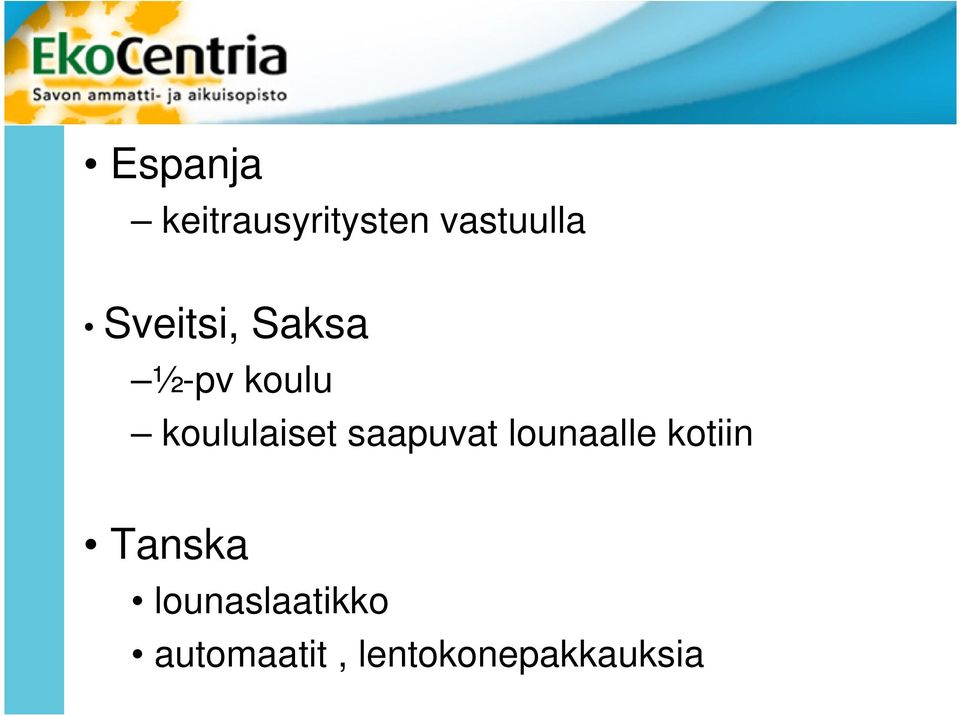 saapuvat lounaalle kotiin Tanska