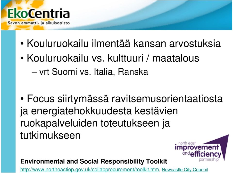 Italia, Ranska Focus siirtymässä ravitsemusorientaatiosta ja energiatehokkuudesta kestävien