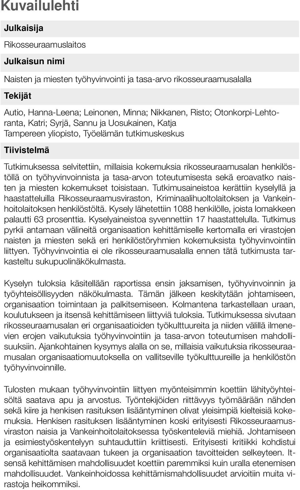 henkilöstöllä on työhyvinvoinnista ja tasa-arvon toteutumisesta sekä eroavatko naisten ja miesten kokemukset toisistaan.