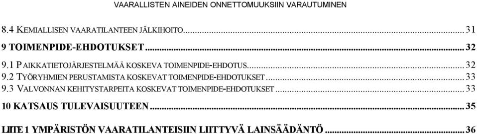 2 TYÖRYHMIEN PERUSTAMISTA KOSKEVAT TOIMENPIDE-EHDOTUKSET...33 9.