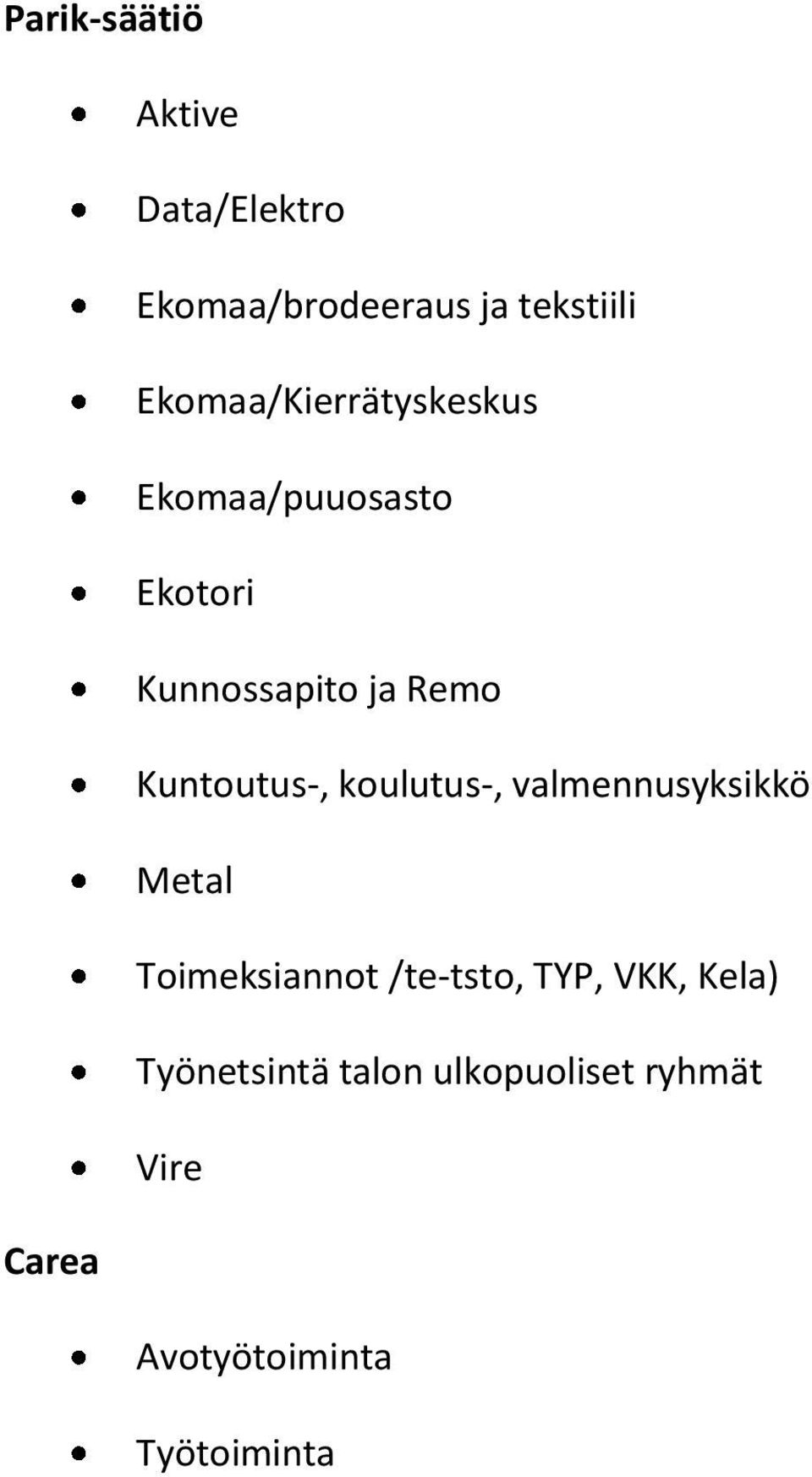 Kuntoutus-, koulutus-, valmennusyksikkö Metal Toimeksiannot /te-tsto,