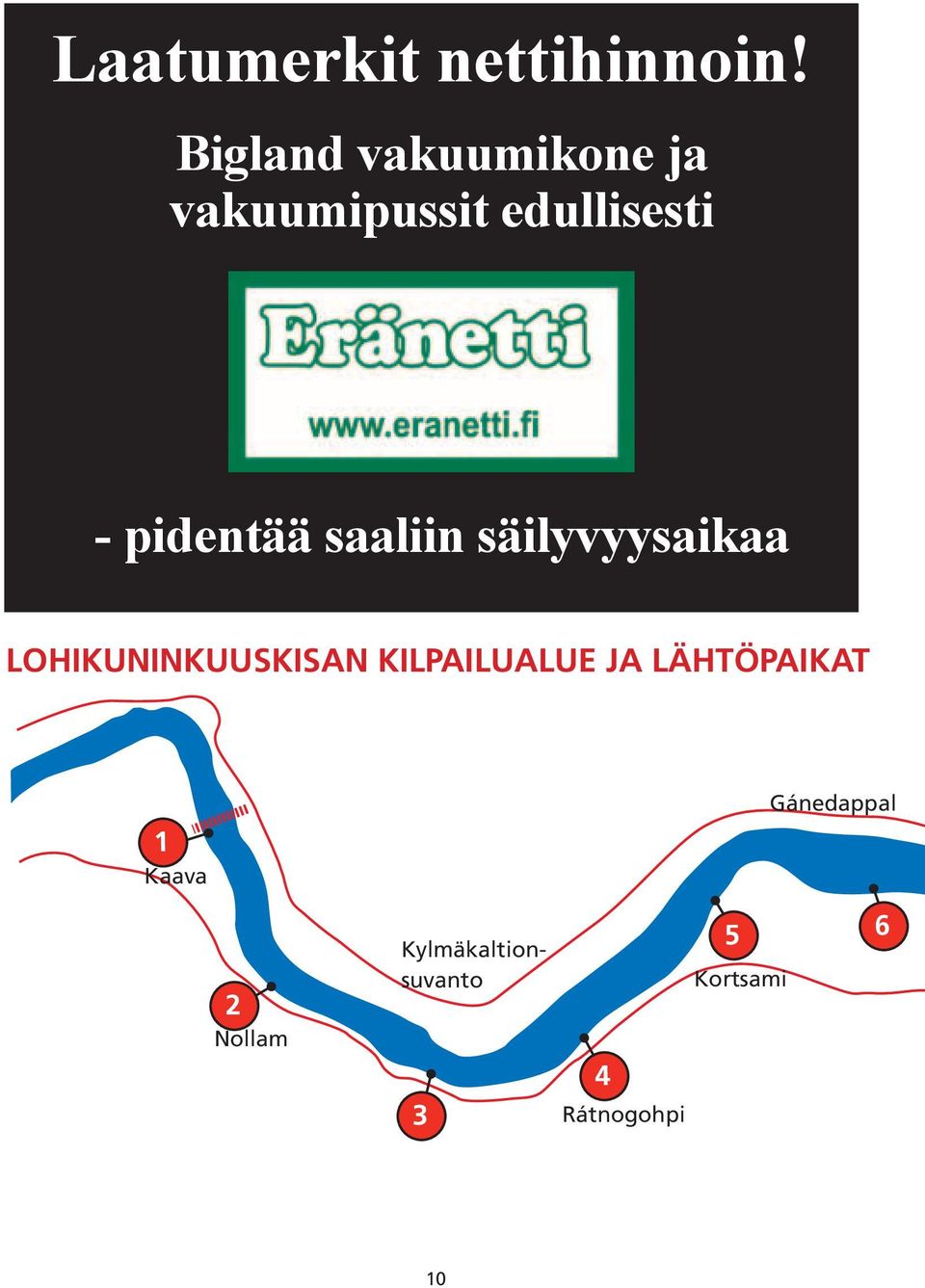 pidentää saaliin säilyvyysaikaa LOHIKUNINKUUSkisan