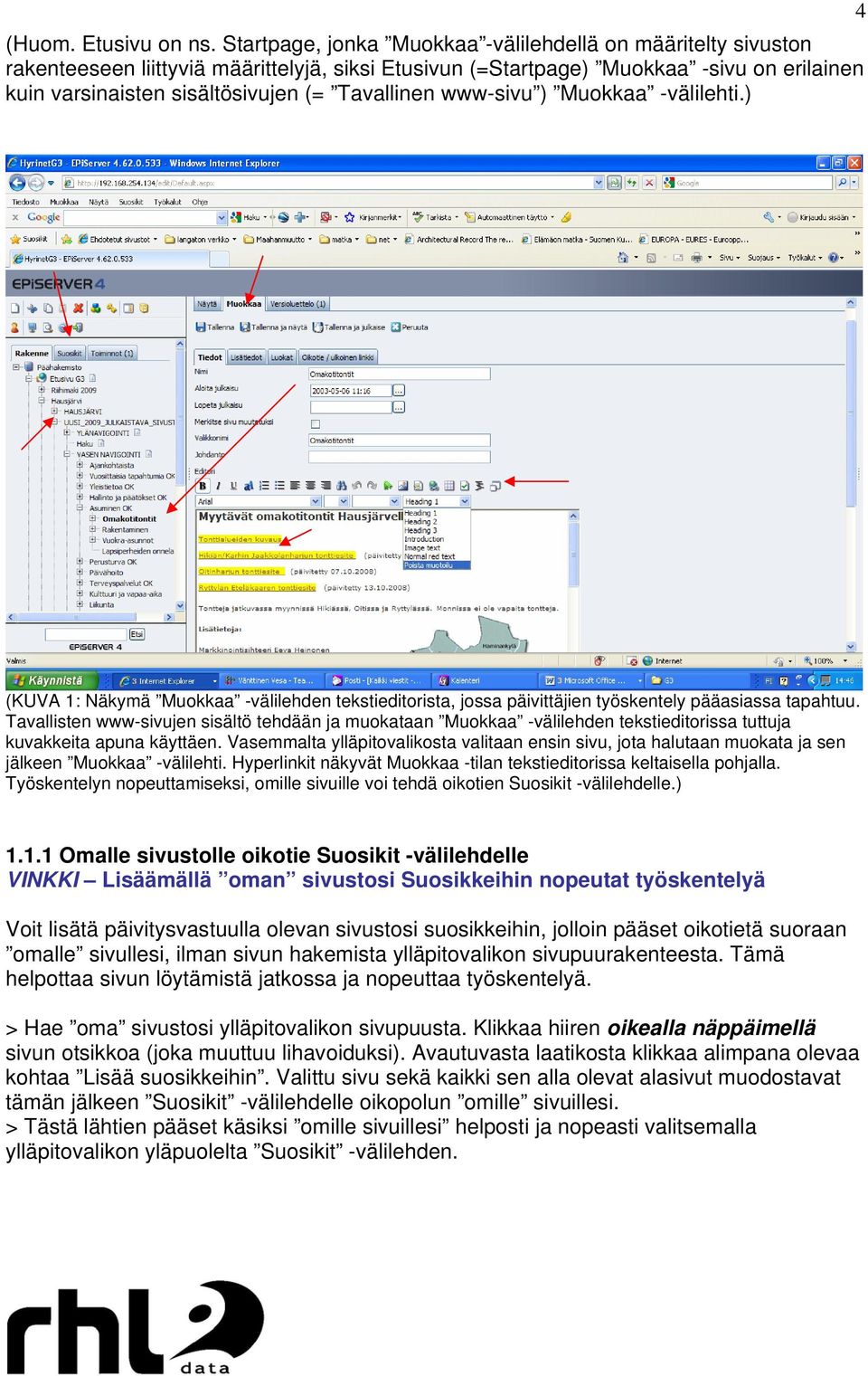 Tavallinen www-sivu ) Muokkaa -välilehti.) (KUVA 1: Näkymä Muokkaa -välilehden tekstieditorista, jossa päivittäjien työskentely pääasiassa tapahtuu.