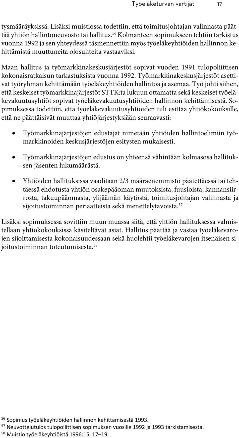 Maan hallitus ja työmarkkinakeskusjärjestöt sopivat vuoden 1991 tulopoliittisen kokonaisratkaisun tarkastuksista vuonna 1992.