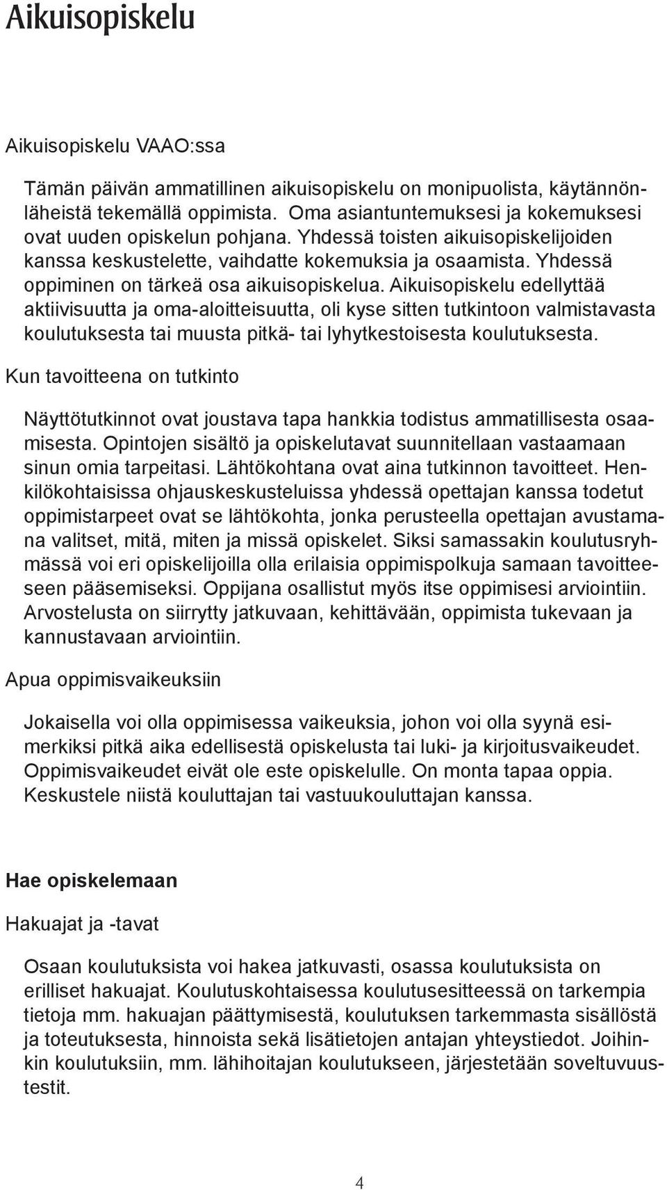 Yhdessä oppiminen on tärkeä osa aikuisopiskelua.