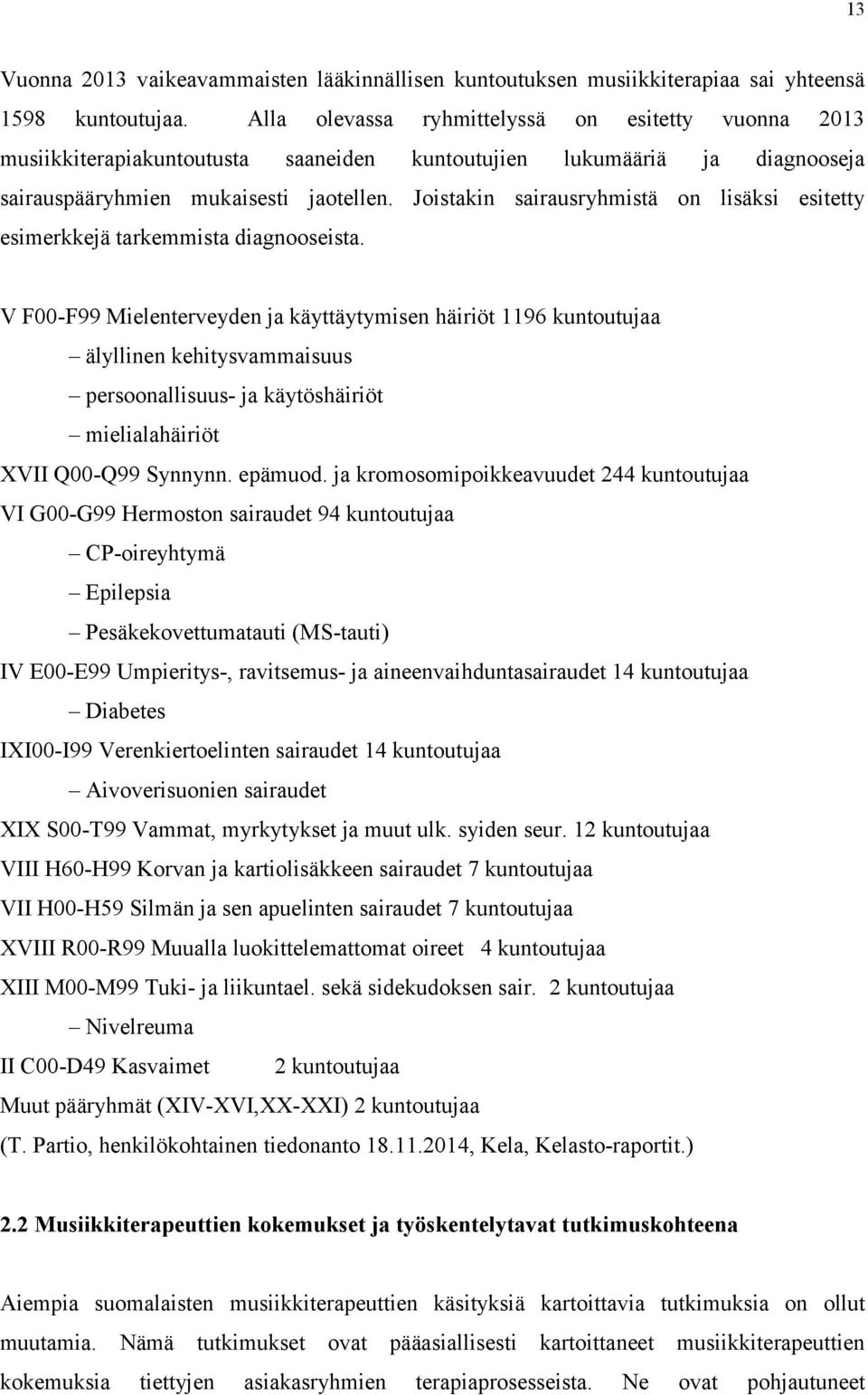 Joistakin sairausryhmistä on lisäksi esitetty esimerkkejä tarkemmista diagnooseista.