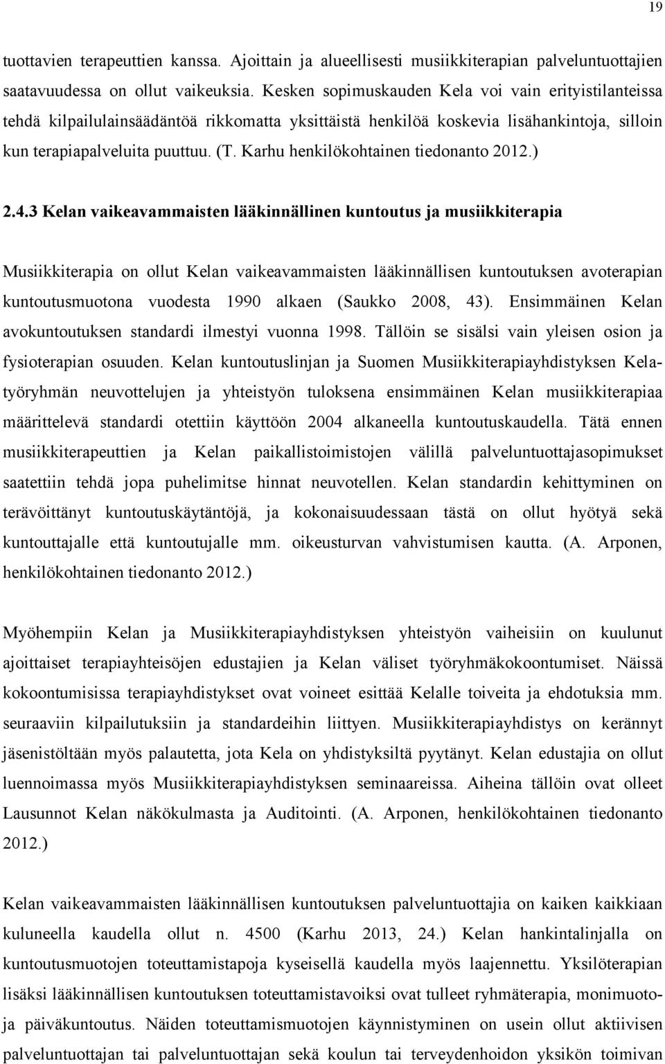 Karhu henkilökohtainen tiedonanto 2012.) 2.4.