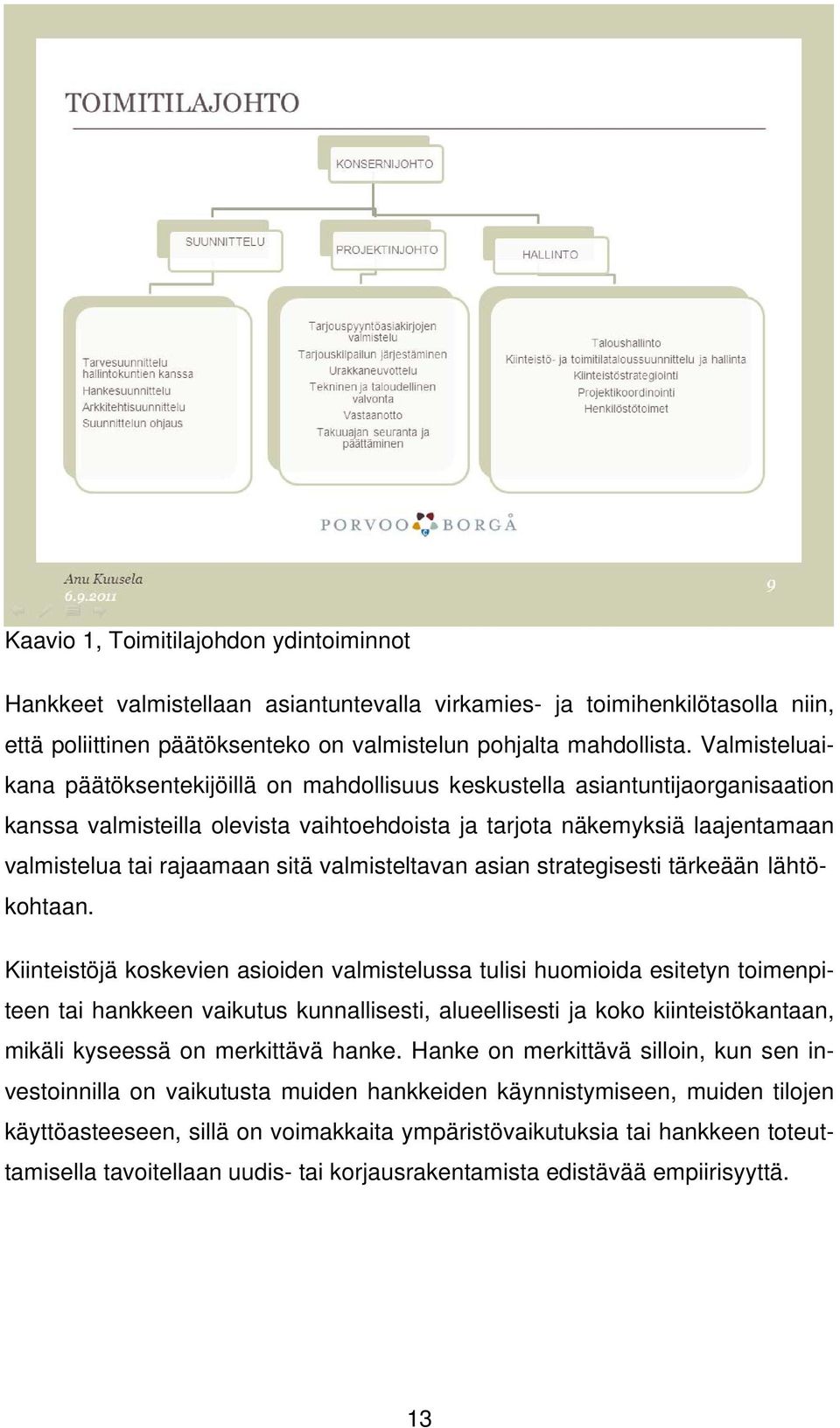 sitä valmisteltavan asian strategisesti tärkeään lähtökohtaan.