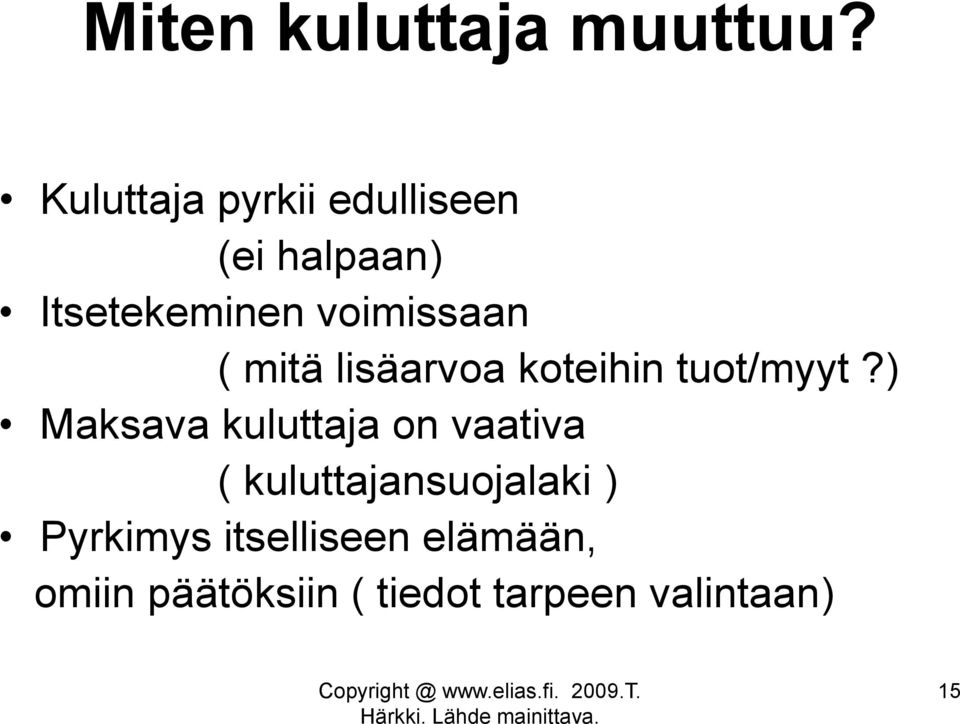 voimissaan ( mitä lisäarvoa koteihin tuot/myyt?