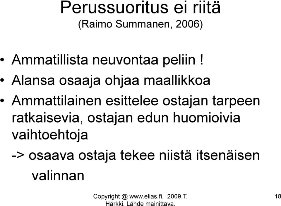 Alansa osaaja ohjaa maallikkoa Ammattilainen esittelee ostajan