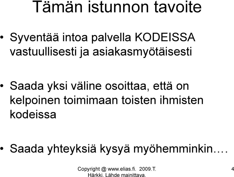 yksi väline osoittaa, että on kelpoinen toimimaan