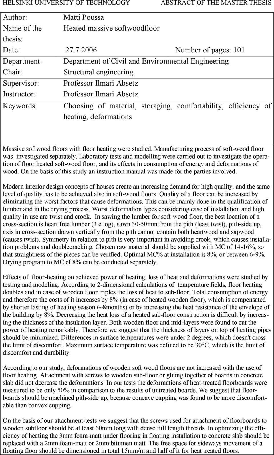 Absetz Choosing of material, storaging, comfortability, efficiency of heating, deformations Massive softwood floors with floor heating were studied.