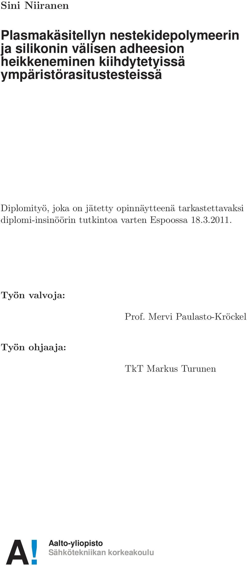 opinnäytteenä tarkastettavaksi diplomi-insinöörin tutkintoa varten Espoossa 18.3.2011.