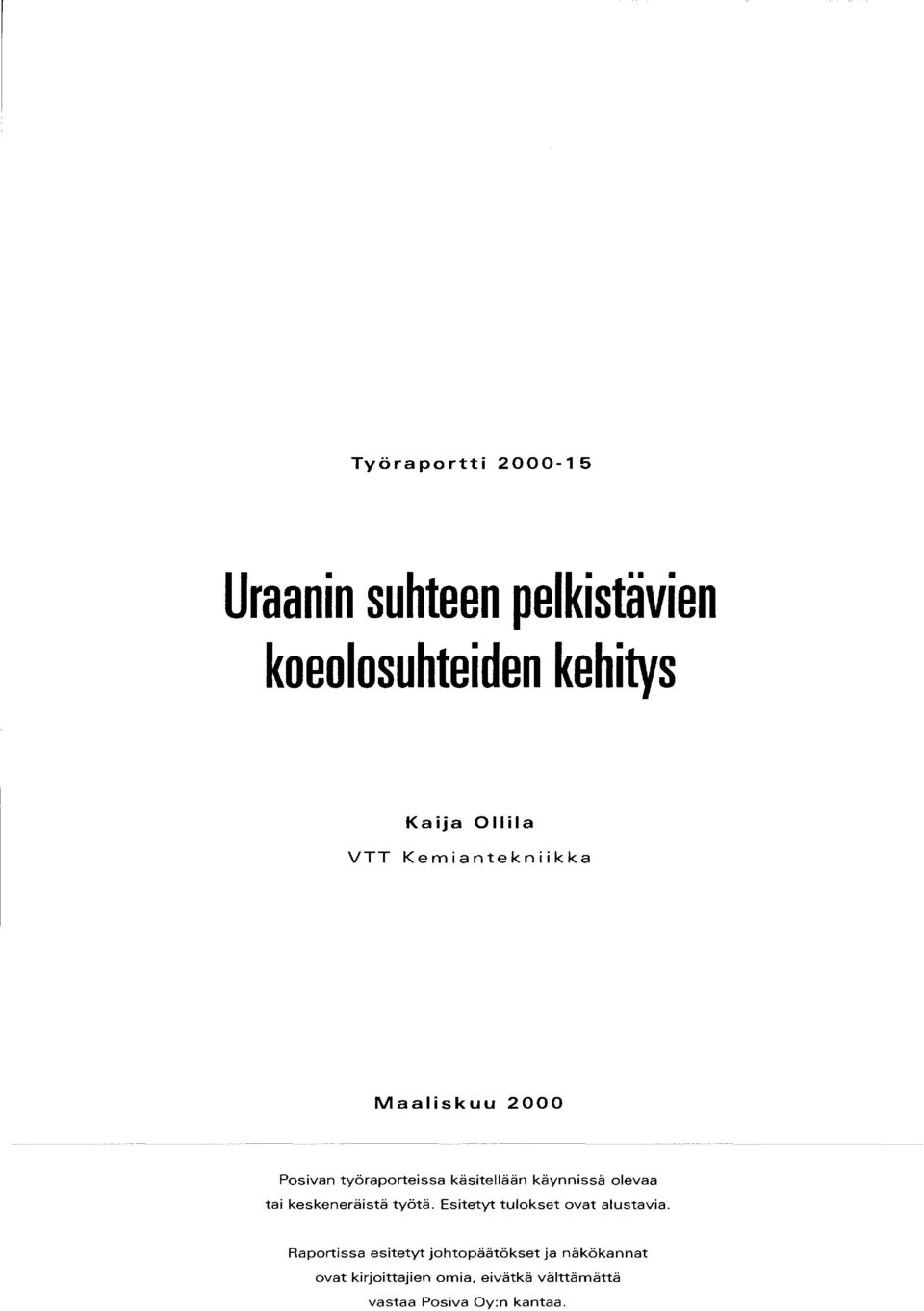 olevaa tai keskeneräistä työtä. Esitetyt tulokset ovat alustavia.