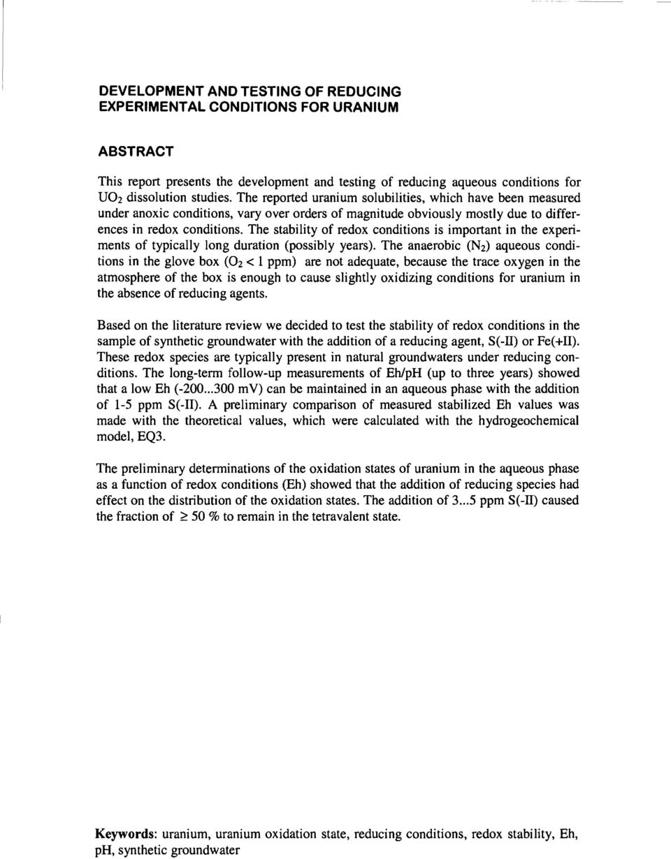 The stability of redox conditions is important in the experiments of typically Iong duration (possibly years).