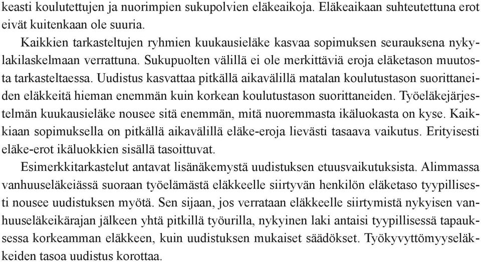 Uudistus kasvattaa pitkällä aikavälillä matalan koulutustason suorittaneiden eläkkeitä hieman enemmän kuin korkean koulutustason suorittaneiden.