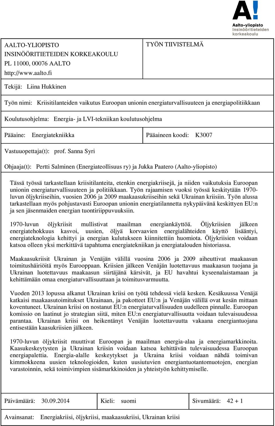 koulutusohjelma Pääaine: Energiatekniikka Pääaineen koodi: K3007 Vastuuopettaja(t): prof.