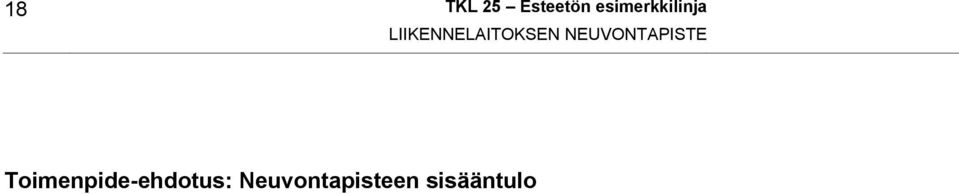 toteuttamisesta ulko-ovelta liikennelaitoksen neuvontatiloihin - Varoitusraitojen asentamisesta Vapaa Valinnan liukuportaiden yläpäähän ja liukuportaiden porrasaskelmien