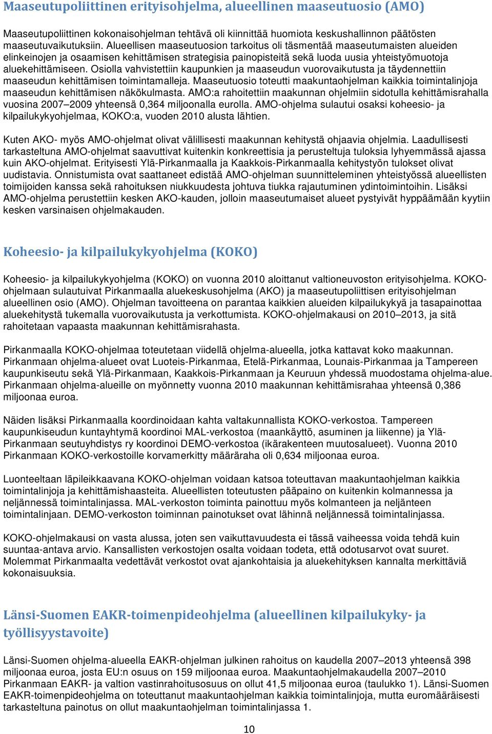 Osiolla vahvistettiin kaupunkien ja maaseudun vuorovaikutusta ja täydennettiin maaseudun kehittämisen toimintamalleja.