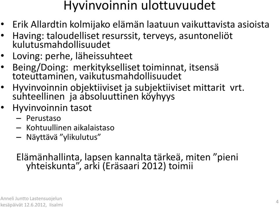 vaikutusmahdollisuudet Hyvinvoinnin objektiiviset ja subjektiiviset mittarit vrt.