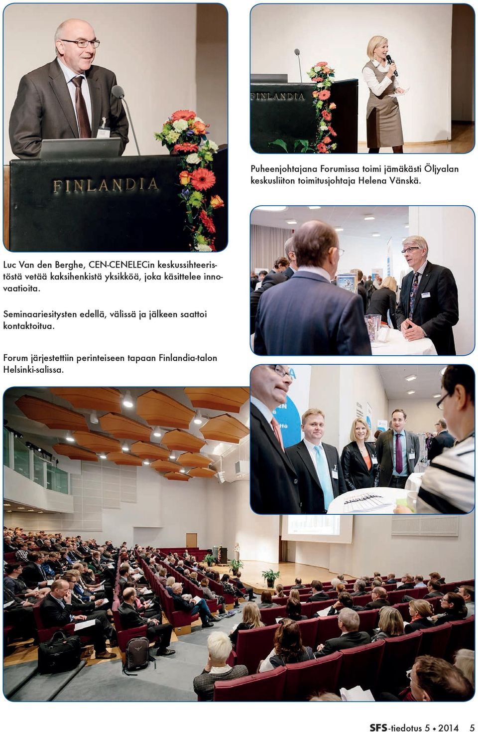 käsittelee innovaatioita. Seminaariesitysten edellä, välissä ja jälkeen saattoi kontaktoitua.