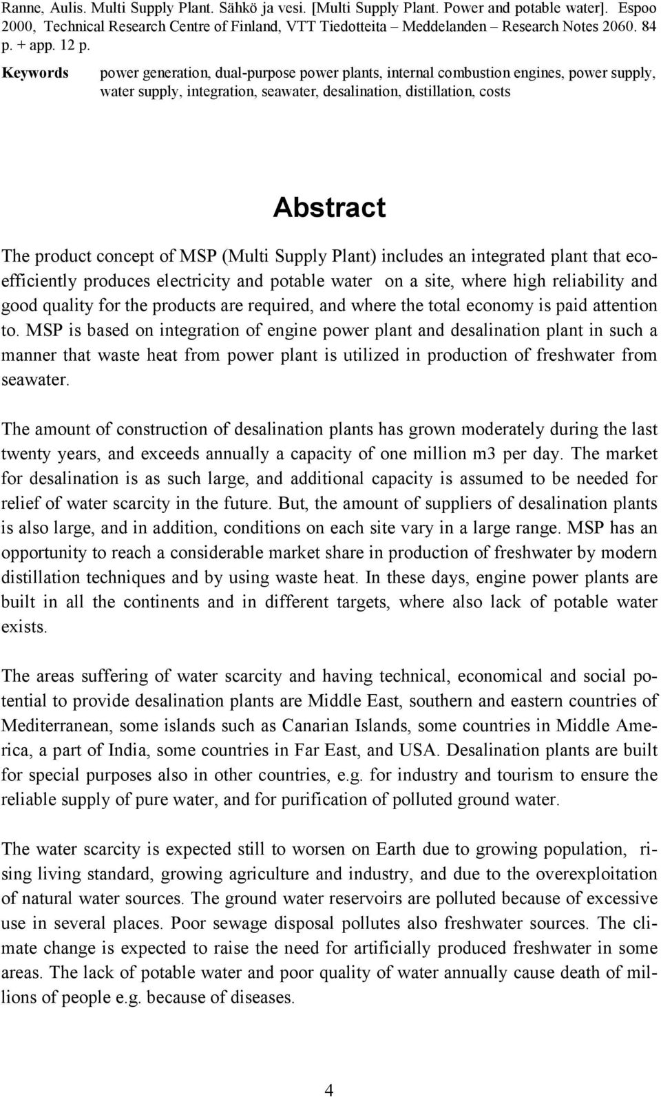 Keywords power generation, dual-purpose power plants, internal combustion engines, power supply, water supply, integration, seawater, desalination, distillation, costs Abstract The product concept of