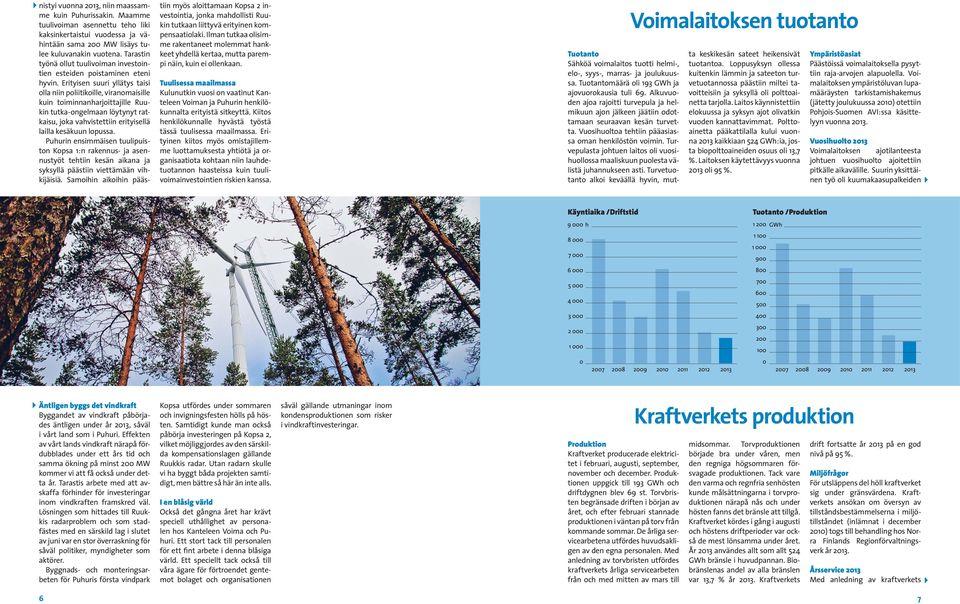 Erityisen suuri yllätys taisi olla niin poliitikoille, viranomaisille kuin toiminnanharjoittajille Ruukin tutka-ongelmaan löytynyt ratkaisu, joka vahvistettiin erityisellä lailla kesäkuun lopussa.