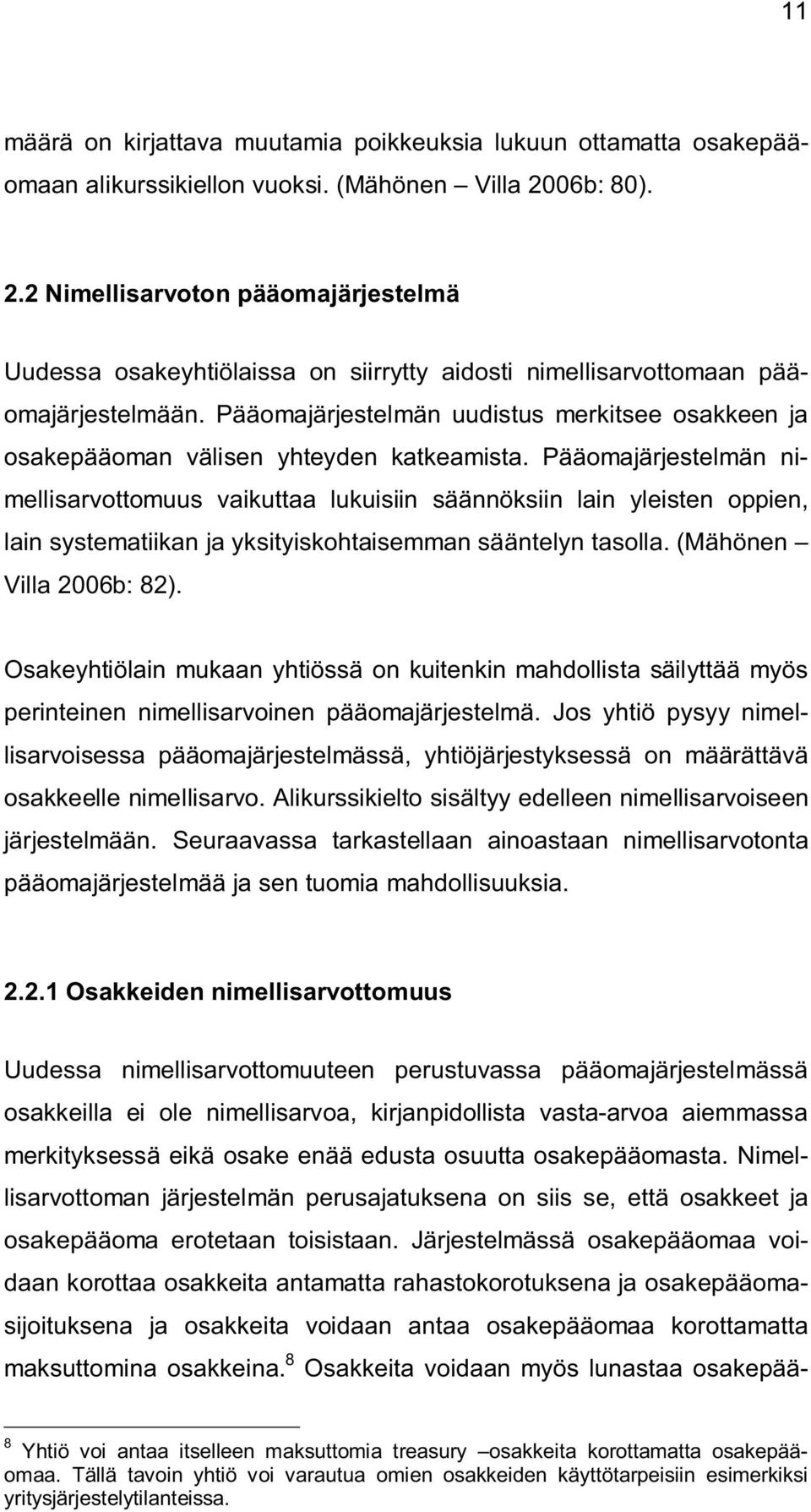 Pääomajärjestelmän uudistus merkitsee osakkeen ja osakepääoman välisen yhteyden katkeamista.