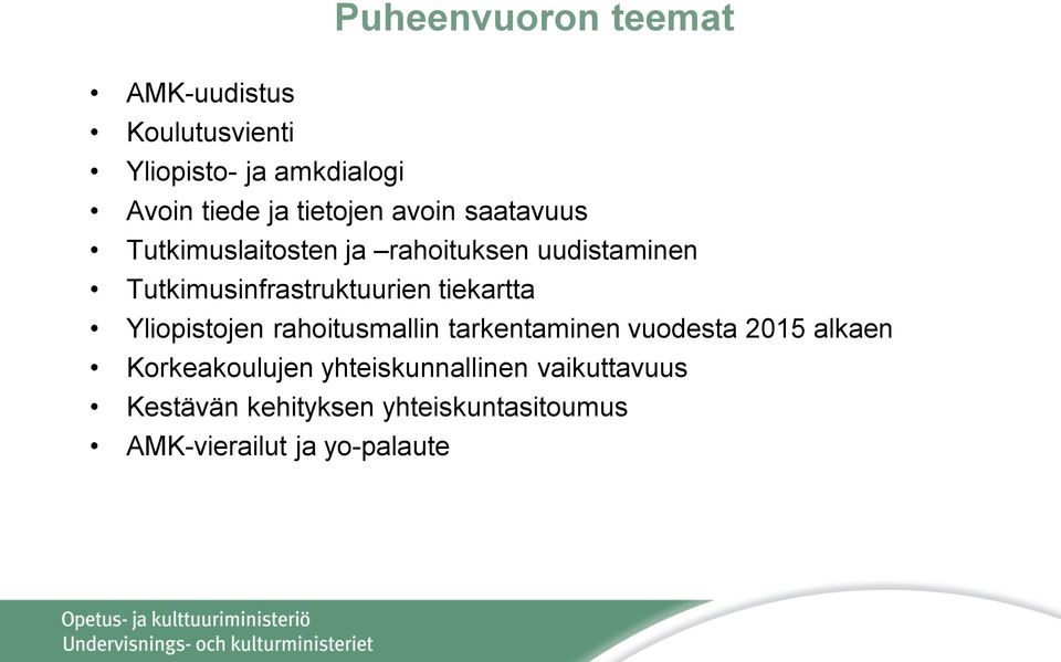 Tutkimusinfrastruktuurien tiekartta Yliopistojen rahoitusmallin tarkentaminen vuodesta 2015