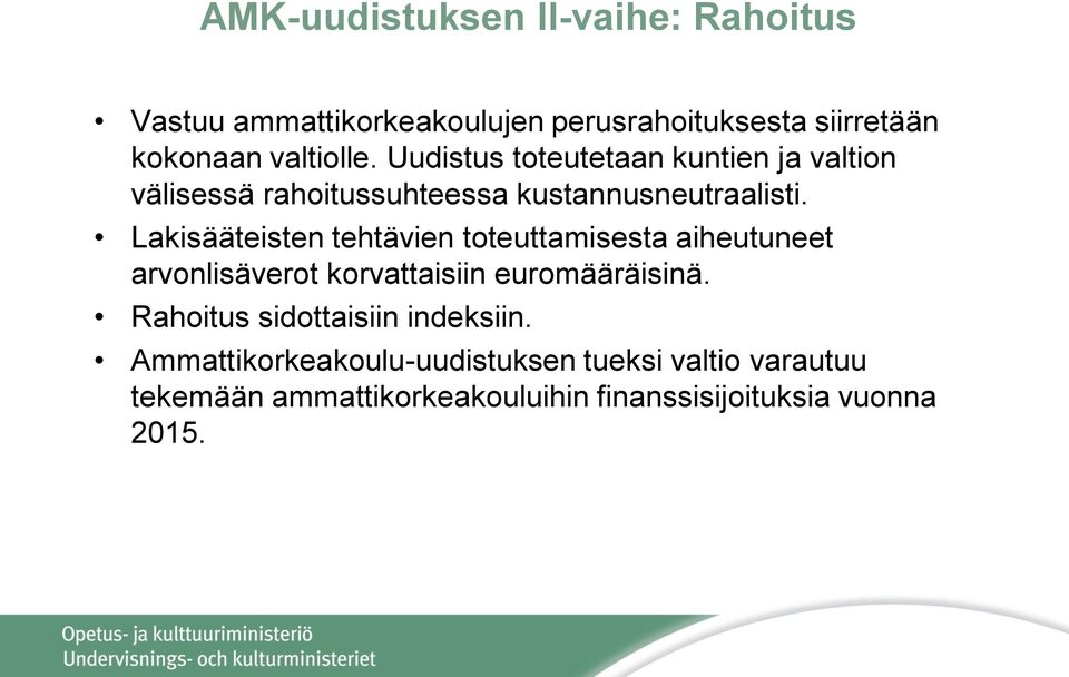 Lakisääteisten tehtävien toteuttamisesta aiheutuneet arvonlisäverot korvattaisiin euromääräisinä.