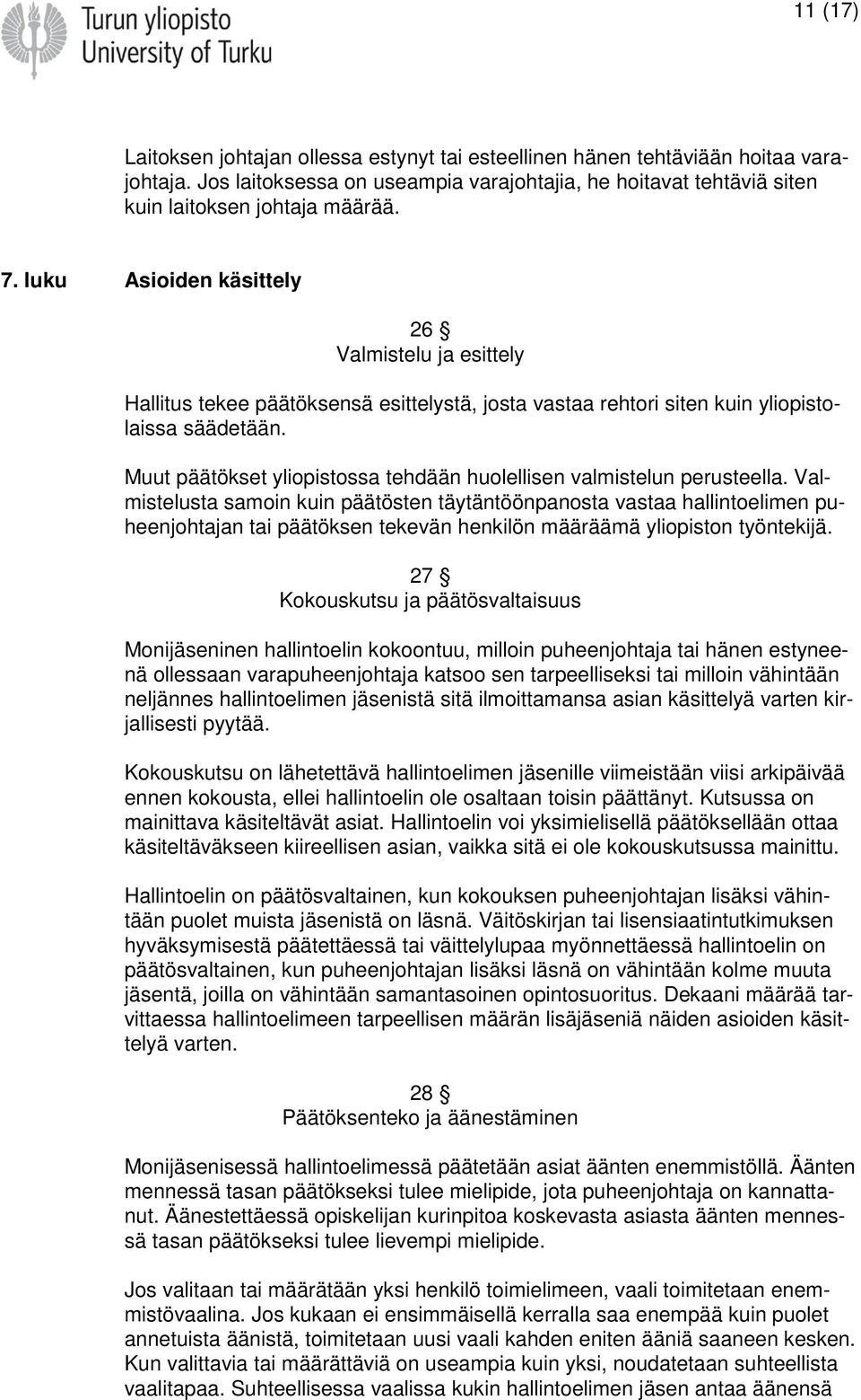 Muut päätökset yliopistossa tehdään huolellisen valmistelun perusteella.