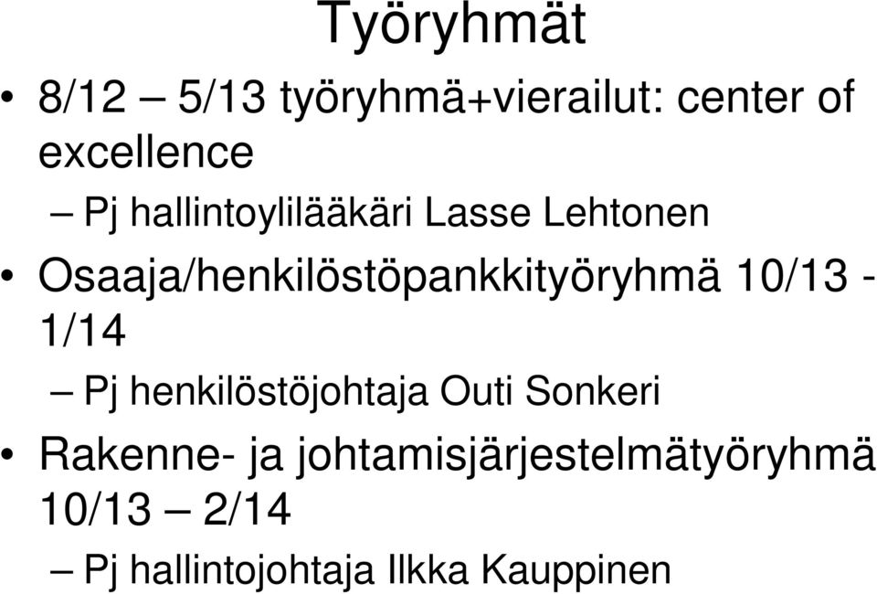 Osaaja/henkilöstöpankkityöryhmä 10/13-1/14 Pj henkilöstöjohtaja