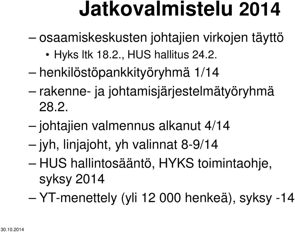 johtajien valmennus alkanut 4/14 jyh, linjajoht, yh valinnat 8-9/14 HUS