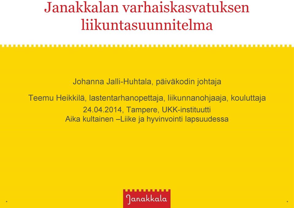 lastentarhanopettaja, liikunnanohjaaja, kouluttaja 24.04.