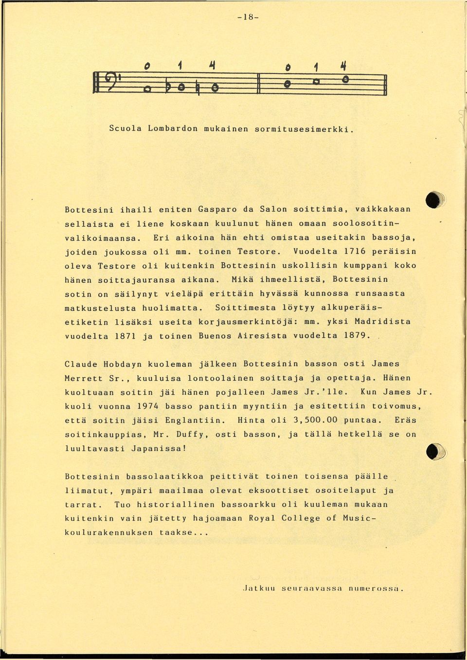 Vuodelta 1716 peräisin oleva Testore oli kuitenkin Bottesinin uskollisin kumppani koko hänen soittajauransa aikana.