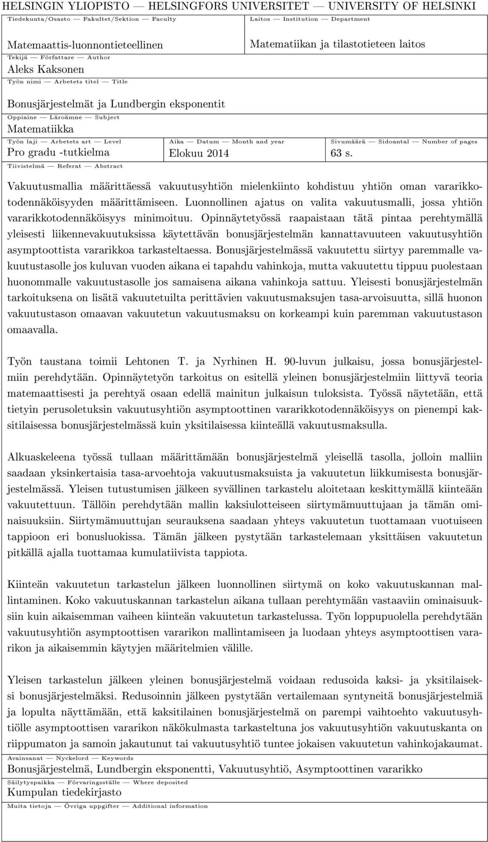 Aika Datum Month and year Sivumäärä Sidoantal Number of pages Pro gradu -tutkielma Elokuu 2014 63 s.