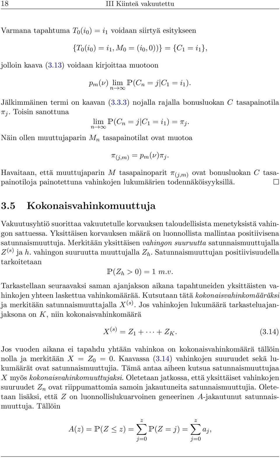 Näin ollen muuttujaparin M n tasapainotilat ovat muotoa π j,m = p m νπ j.