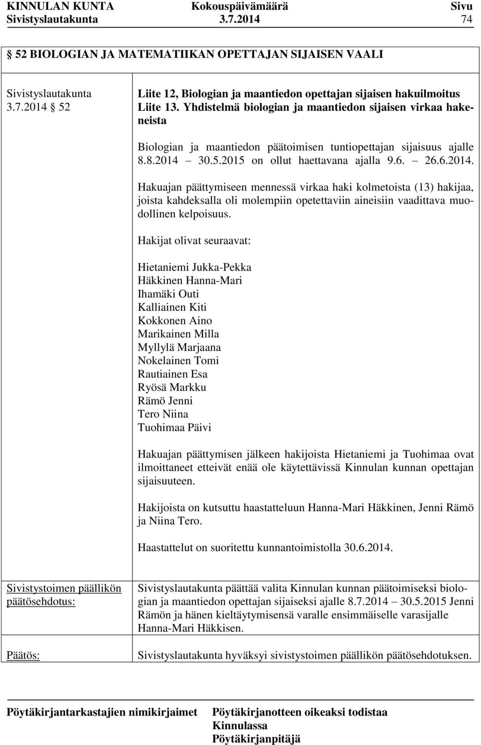 30.5.2015 on ollut haettavana ajalla 9.6. 26.6.2014.