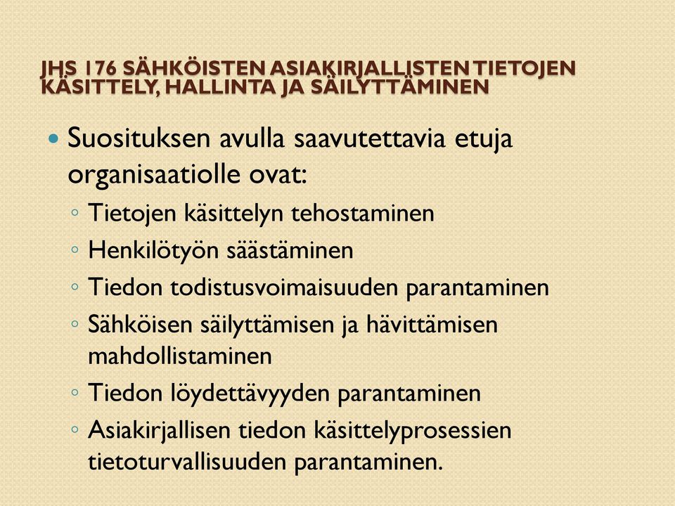 Tiedon todistusvoimaisuuden parantaminen Sähköisen säilyttämisen ja hävittämisen mahdollistaminen