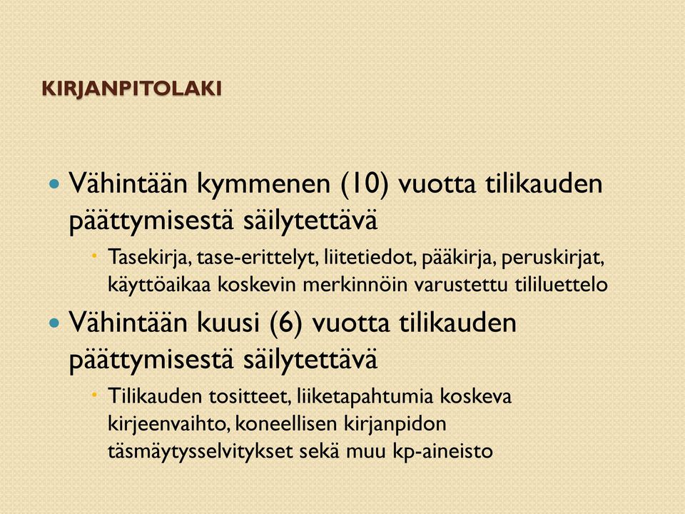 tililuettelo Vähintään kuusi (6) vuotta tilikauden päättymisestä säilytettävä Tilikauden