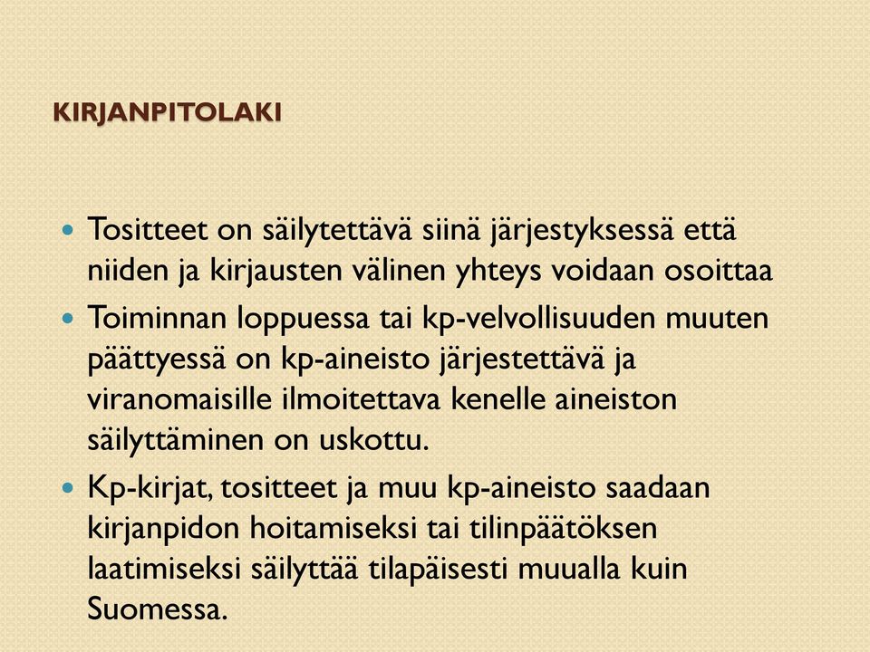 viranomaisille ilmoitettava kenelle aineiston säilyttäminen on uskottu.