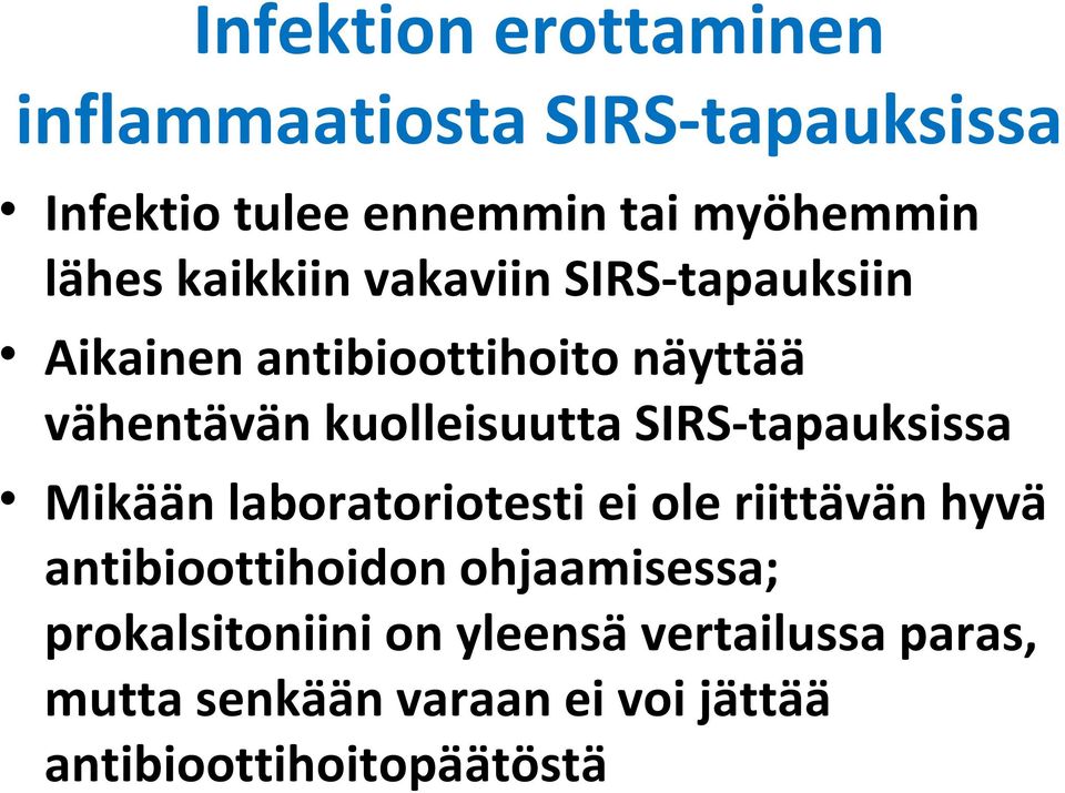 kuolleisuutta SIRS tapauksissa Mikään laboratoriotesti ei ole riittävän hyvä antibioottihoidon