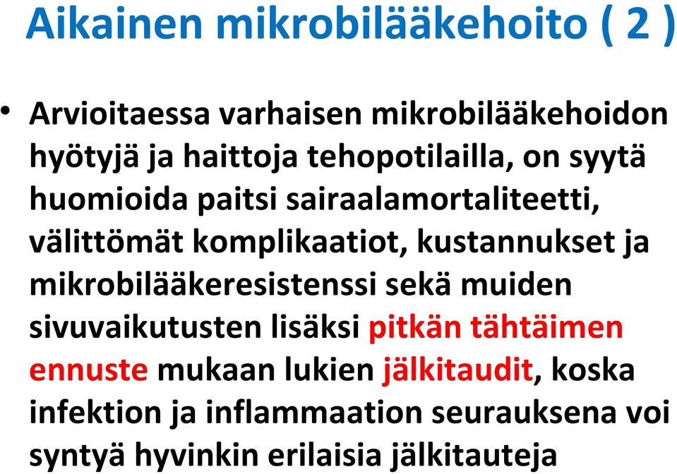 kustannukset ja mikrobilääkeresistenssi sekä muiden sivuvaikutusten lisäksi pitkän tähtäimen ennuste