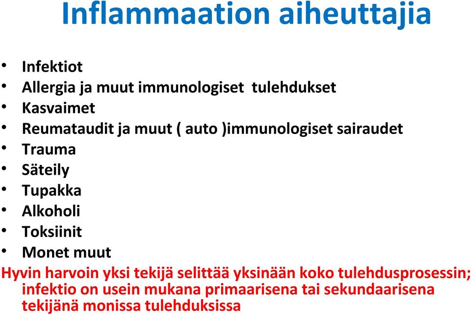 Alkoholi Toksiinit Monet muut Hyvin harvoin yksi tekijä selittää yksinään koko