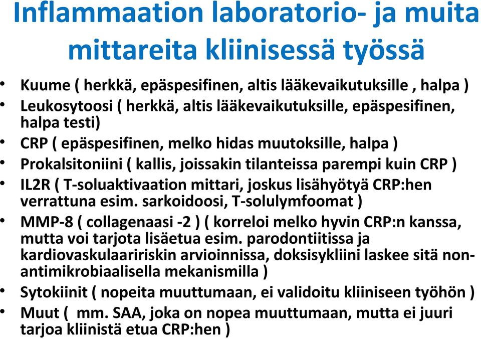 esim. sarkoidoosi, T solulymfoomat ) MMP 8 ( collagenaasi 2 ) ( korreloi melko hyvin CRP:n kanssa, mutta voi tarjota lisäetua esim.