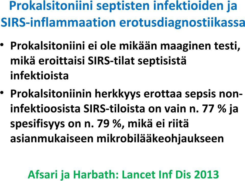 Prokalsitoniinin herkkyys erottaa sepsis noninfektioosista SIRS tiloista on vain n.