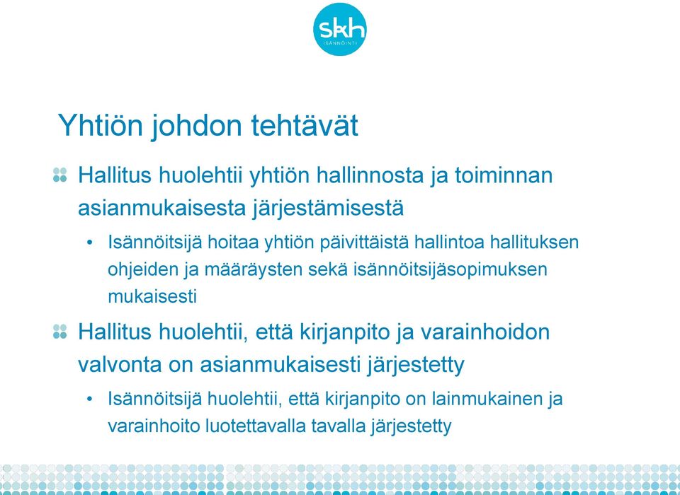 isännöitsijäsopimuksen mukaisesti Hallitus huolehtii, että kirjanpito ja varainhoidon valvonta on