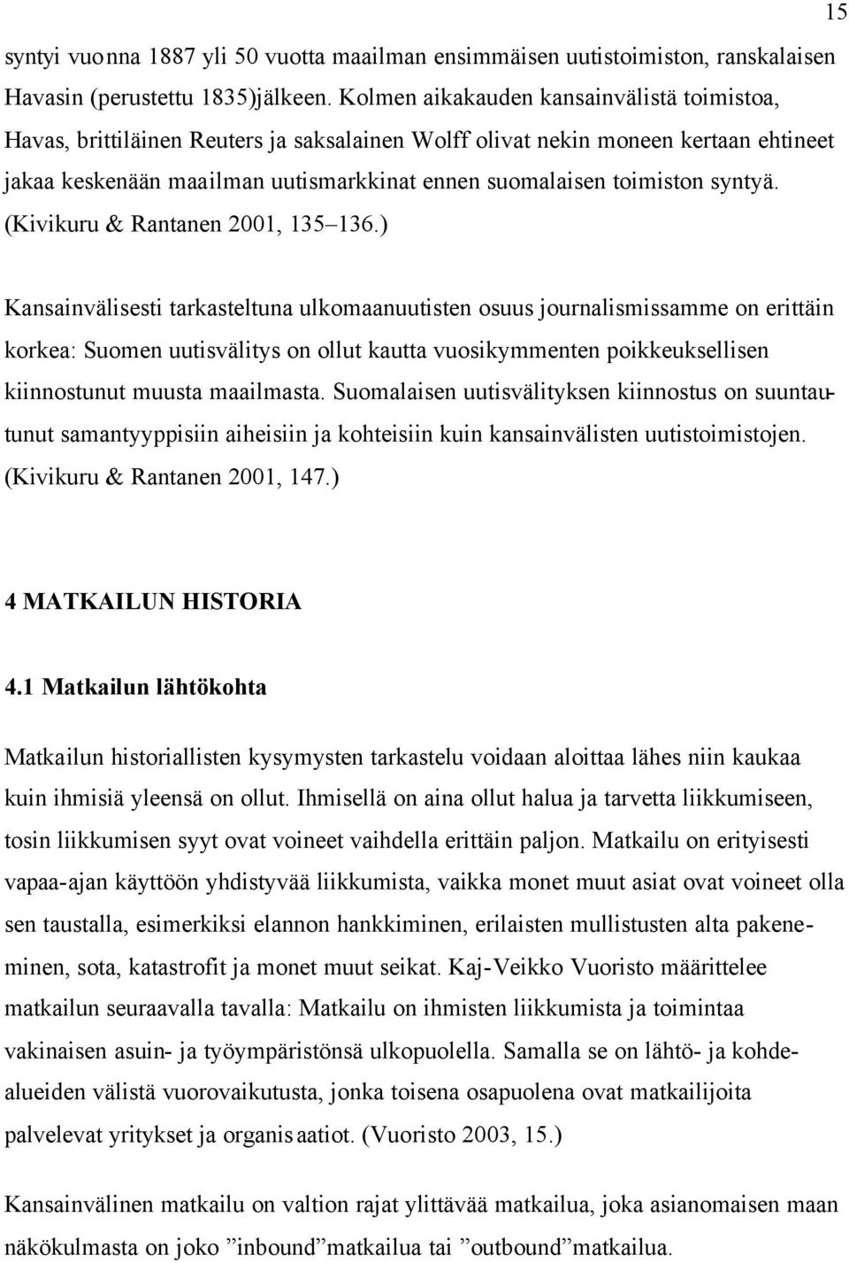 syntyä. (Kivikuru & Rantanen 2001, 135 136.