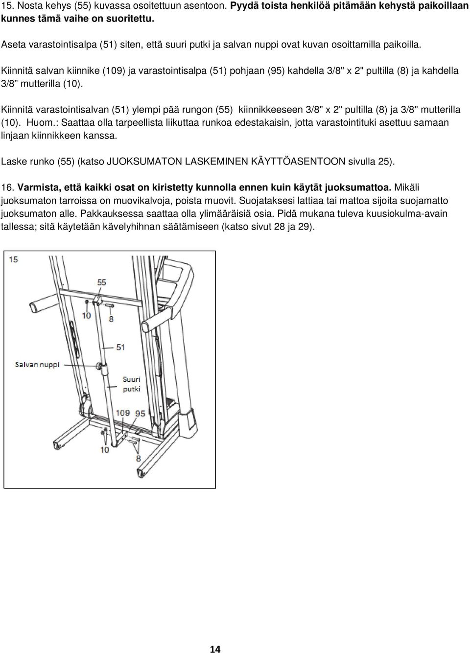 Kiinnitä salvan kiinnike (109) ja varastointisalpa (51) pohjaan (95) kahdella 3/8" x 2" pultilla (8) ja kahdella 3/8 mutterilla (10).